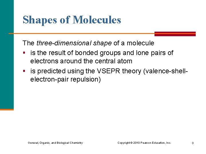 Shapes of Molecules The three-dimensional shape of a molecule § is the result of