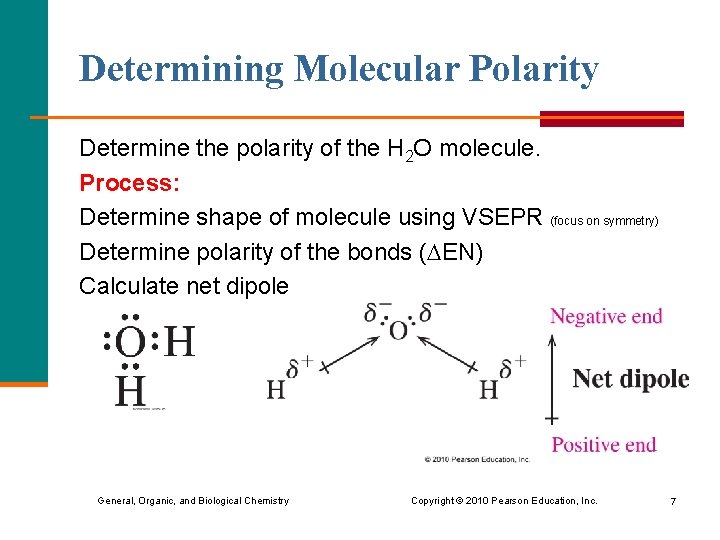 Determining Molecular Polarity Determine the polarity of the H 2 O molecule. Process: Determine