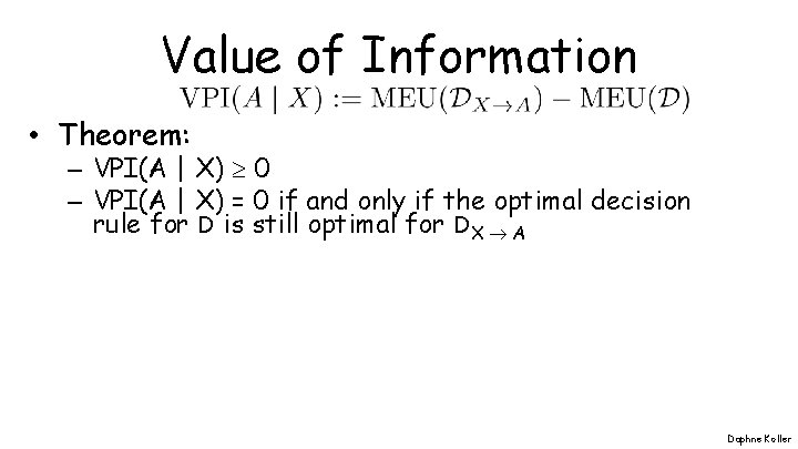 Value of Information • Theorem: – VPI(A | X) 0 – VPI(A | X)