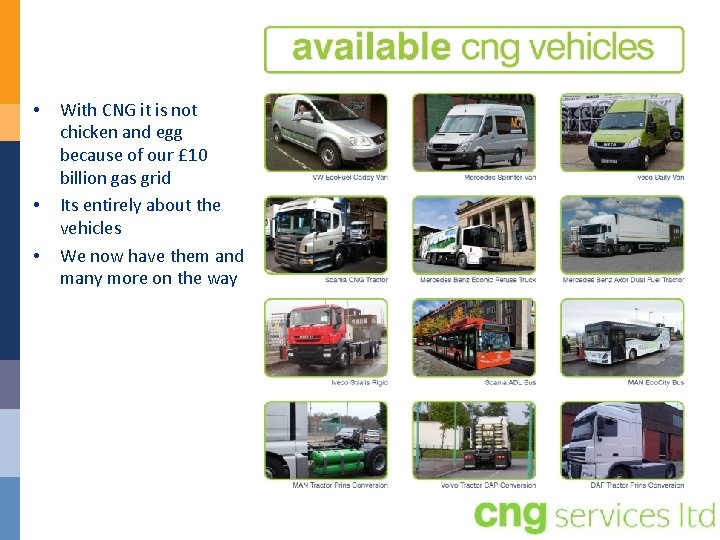  • • • With CNG it is not chicken and egg because of