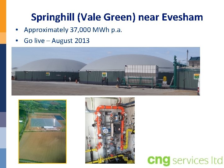 Springhill (Vale Green) near Evesham • Approximately 37, 000 MWh p. a. • Go