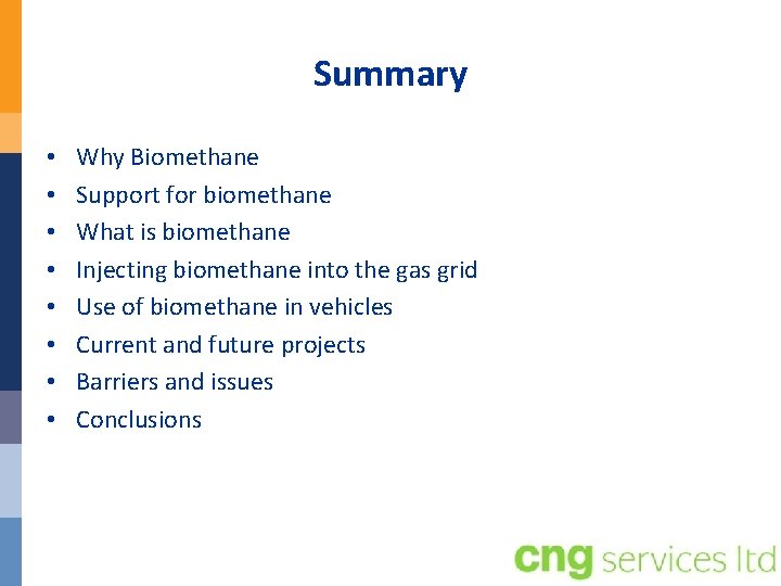 Summary • • Why Biomethane Support for biomethane What is biomethane Injecting biomethane into