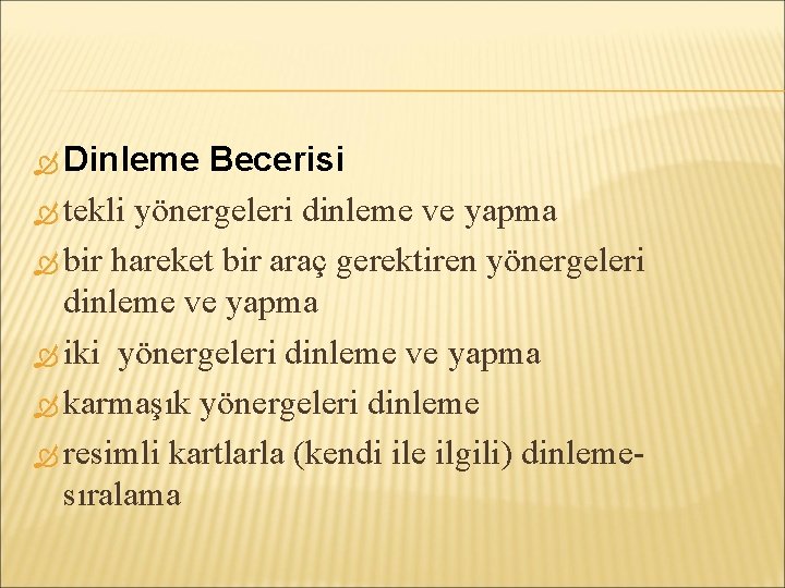  Dinleme Becerisi tekli yönergeleri dinleme ve yapma bir hareket bir araç gerektiren yönergeleri