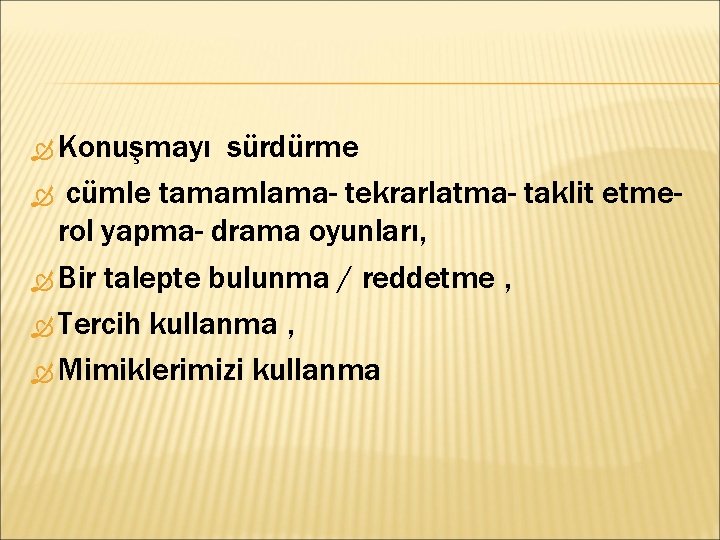  Konuşmayı sürdürme cümle tamamlama- tekrarlatma- taklit etmerol yapma- drama oyunları, Bir talepte bulunma