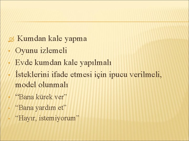  • • • Kumdan kale yapma Oyunu izlemeli Evde kumdan kale yapılmalı İsteklerini