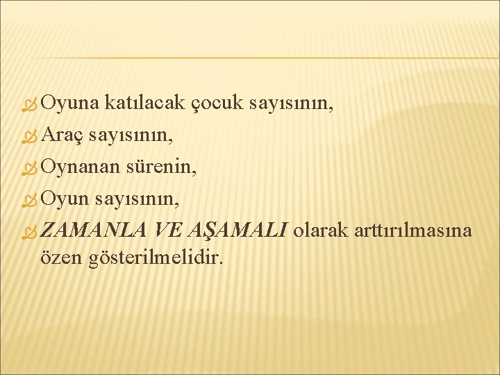  Oyuna katılacak çocuk sayısının, Araç sayısının, Oynanan sürenin, Oyun sayısının, ZAMANLA VE AŞAMALI