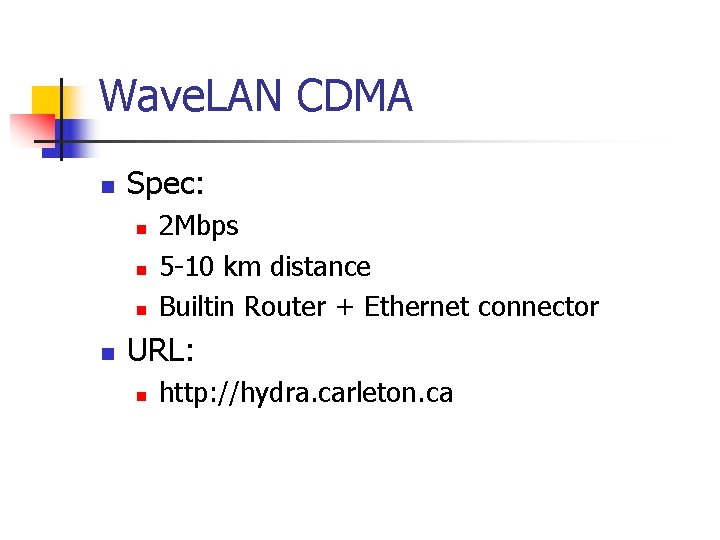 Wave. LAN CDMA n Spec: n n 2 Mbps 5 -10 km distance Builtin