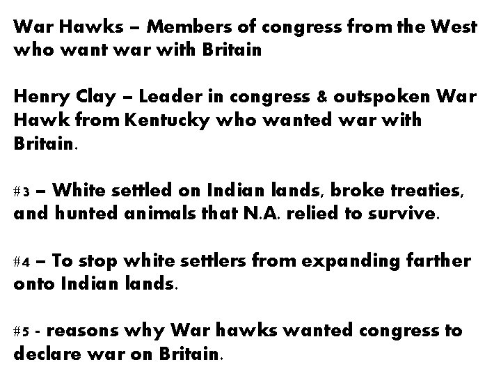 War Hawks – Members of congress from the West who want war with Britain