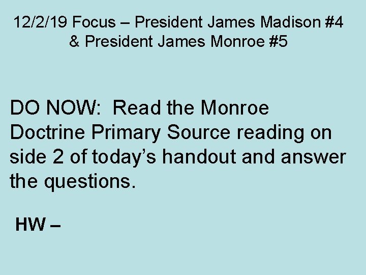 12/2/19 Focus – President James Madison #4 & President James Monroe #5 DO NOW: