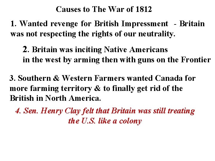 Causes to The War of 1812 1. Wanted revenge for British Impressment - Britain