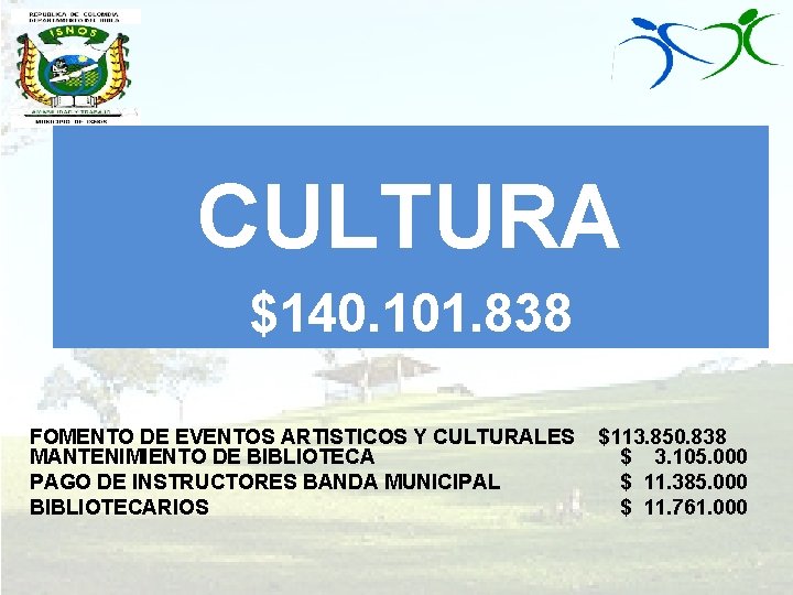 CULTURA $140. 101. 838 FOMENTO DE EVENTOS ARTISTICOS Y CULTURALES MANTENIMIENTO DE BIBLIOTECA PAGO