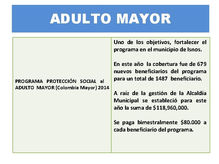 ADULTO MAYOR Uno de los objetivos, fortalecer el programa en el municipio de Isnos.