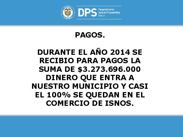 PAGOS. DURANTE EL AÑO 2014 SE RECIBIO PARA PAGOS LA SUMA DE $3. 273.