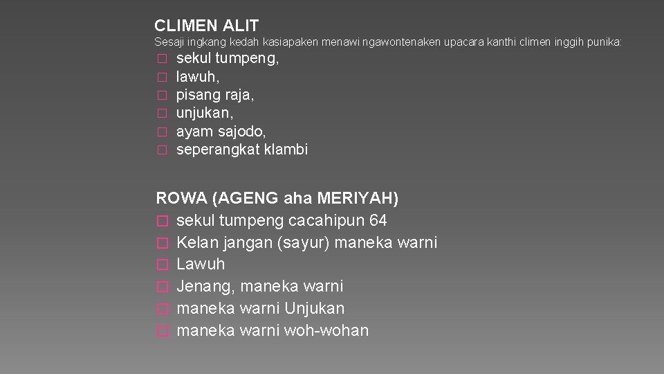 CLIMEN ALIT Sesaji ingkang kedah kasiapaken menawi ngawontenaken upacara kanthi climen inggih punika: �