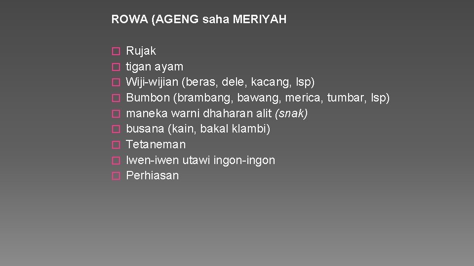 ROWA (AGENG saha MERIYAH � � � � � Rujak tigan ayam Wiji-wijian (beras,