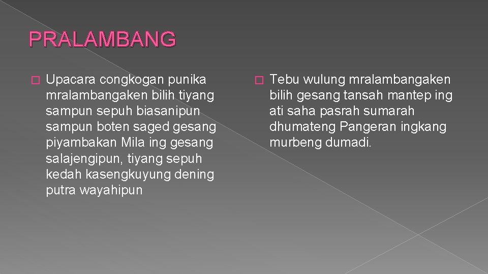PRALAMBANG � Upacara congkogan punika mralambangaken bilih tiyang sampun sepuh biasanipun sampun boten saged