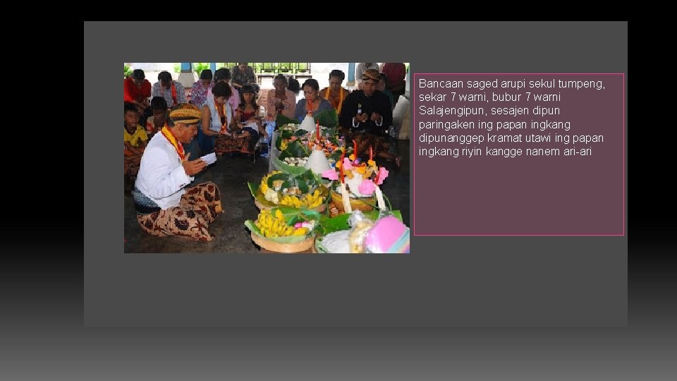 ISINIP UN BANCA AN Bancaan saged arupi sekul tumpeng, sekar 7 warni, bubur 7