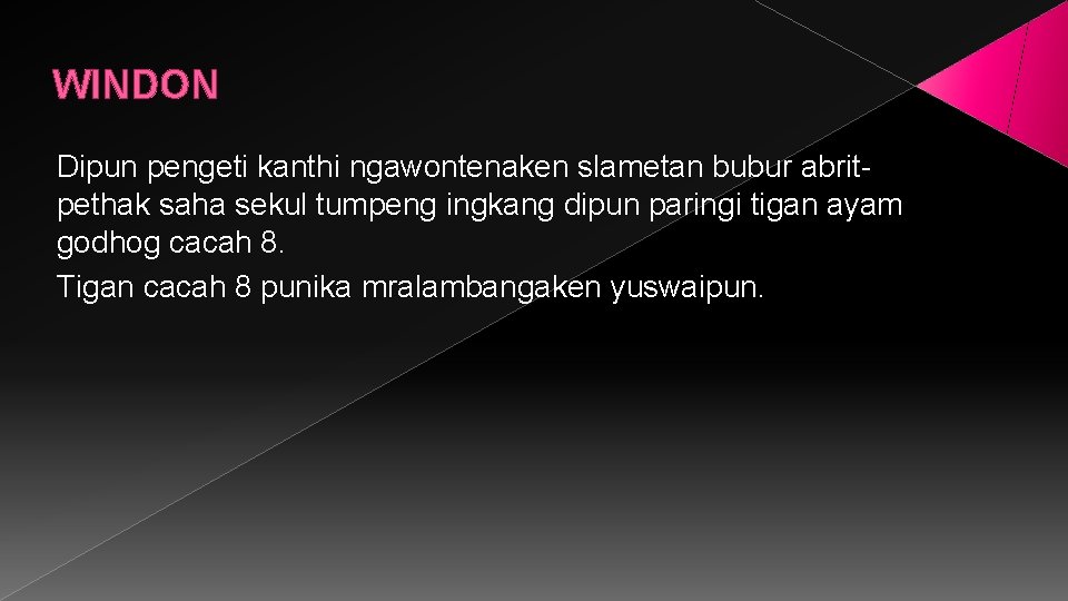 WINDON Dipun pengeti kanthi ngawontenaken slametan bubur abritpethak saha sekul tumpeng ingkang dipun paringi