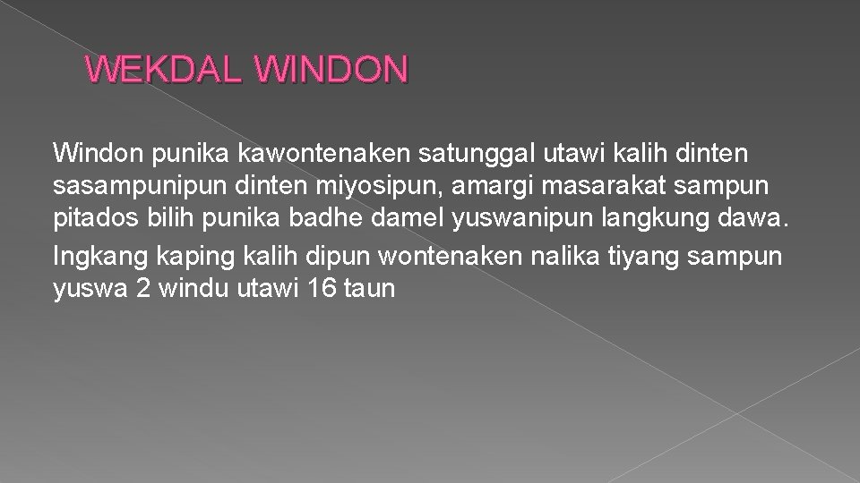 WEKDAL WINDON Windon punika kawontenaken satunggal utawi kalih dinten sasampunipun dinten miyosipun, amargi masarakat