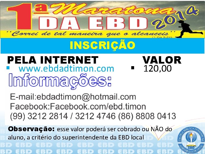 INSCRIÇÃO PELA INTERNET VALOR § www. ebdadtimon. com § 120, 00 Observação: esse valor