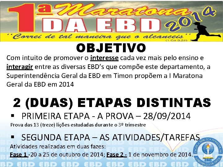 OBJETIVO Com intuito de promover o interesse cada vez mais pelo ensino e interagir