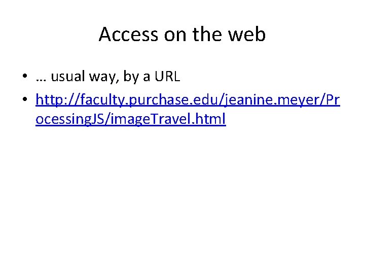 Access on the web • … usual way, by a URL • http: //faculty. Access on the web • … usual way, by a URL • http: //faculty.