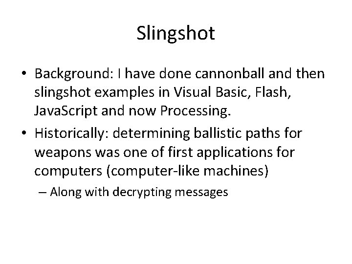 Slingshot • Background: I have done cannonball and then slingshot examples in Visual Basic, Slingshot • Background: I have done cannonball and then slingshot examples in Visual Basic,