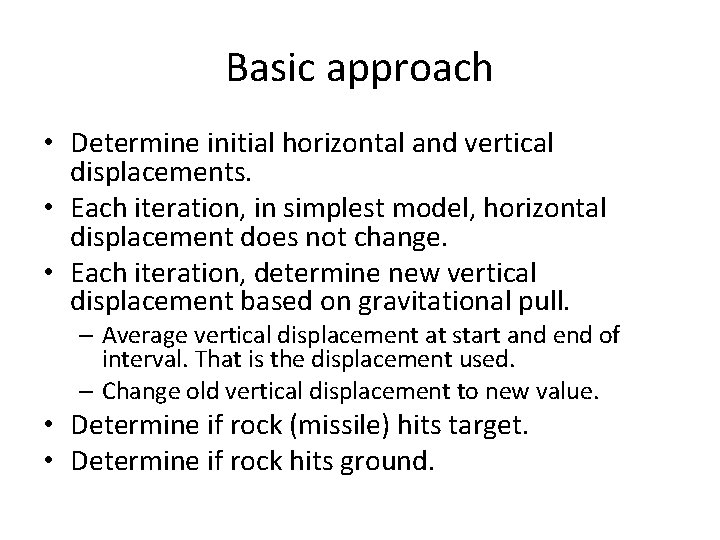 Basic approach • Determine initial horizontal and vertical displacements. • Each iteration, in simplest Basic approach • Determine initial horizontal and vertical displacements. • Each iteration, in simplest