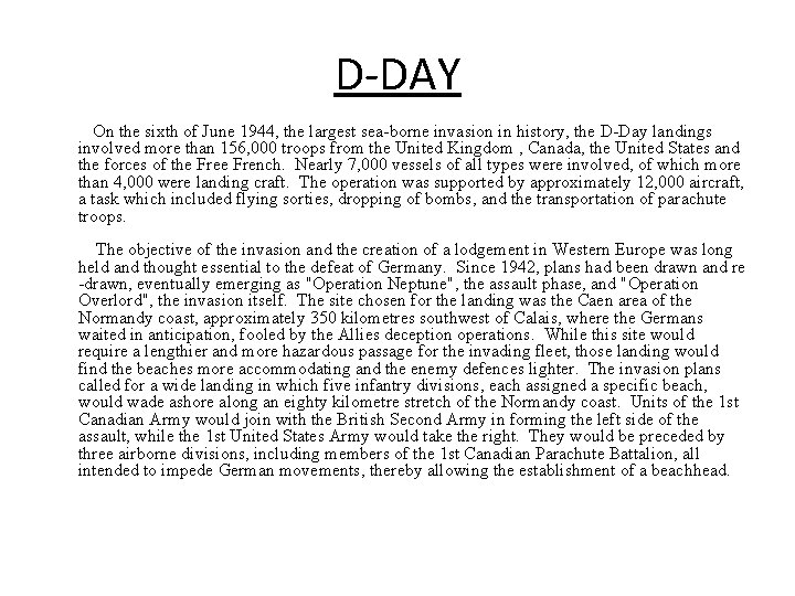 D-DAY On the sixth of June 1944, the largest sea-borne invasion in history, the
