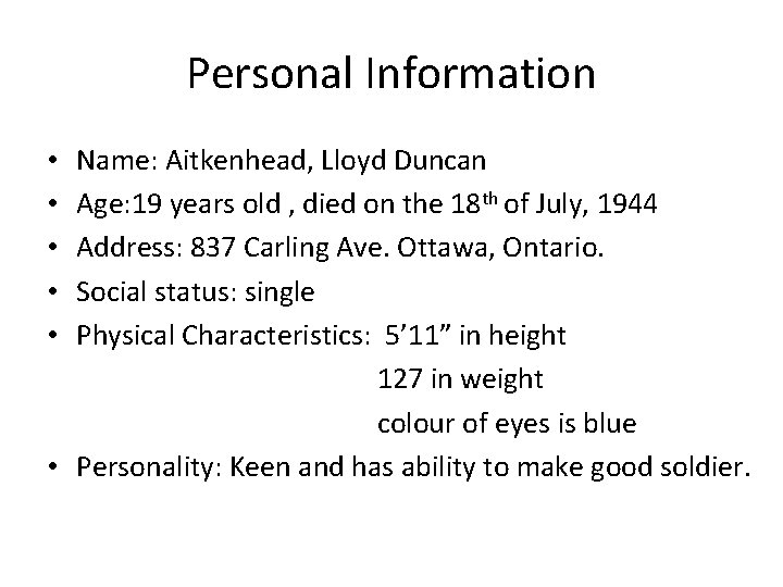 Personal Information Name: Aitkenhead, Lloyd Duncan Age: 19 years old , died on the
