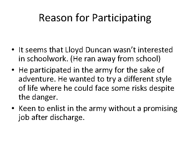 Reason for Participating • It seems that Lloyd Duncan wasn’t interested in schoolwork. (He