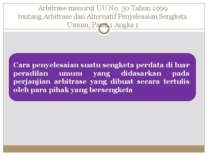 Arbitrase menurut UU No. 30 Tahun 1999 tentang Arbitrase dan Alternatif Penyelesaian Sengketa Umum,