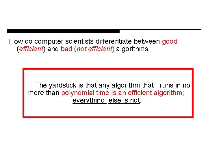 How do computer scientists differentiate between good (efficient) and bad (not efficient) algorithms The