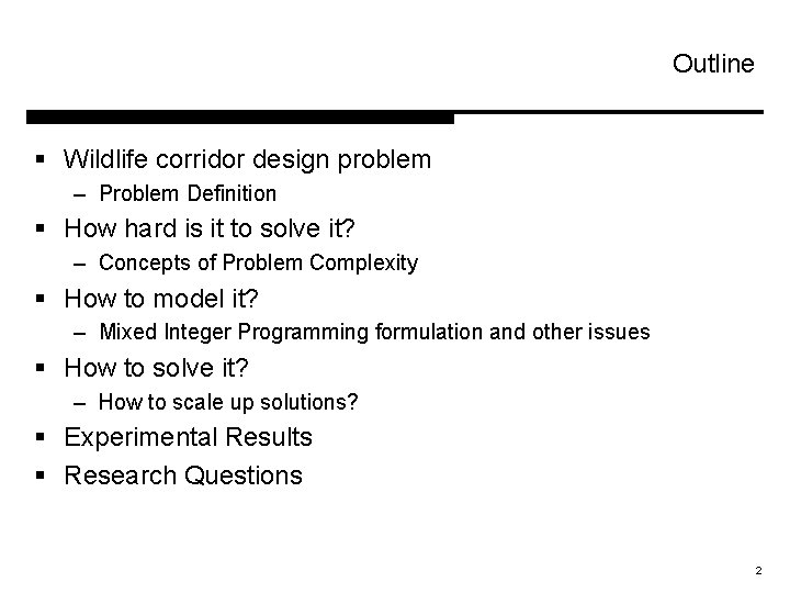 Outline § Wildlife corridor design problem – Problem Definition § How hard is it