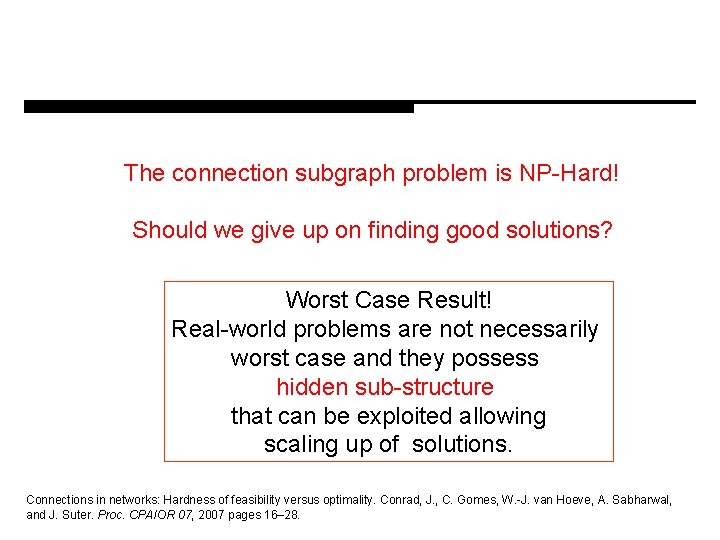 The connection subgraph problem is NP-Hard! Should we give up on finding good solutions?