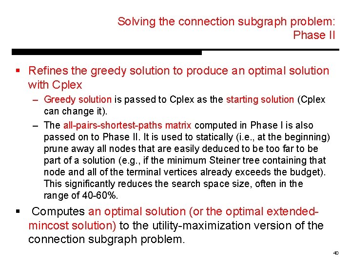 Solving the connection subgraph problem: Phase II § Refines the greedy solution to produce