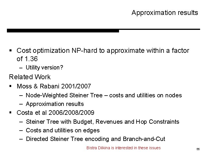 Approximation results § Cost optimization NP-hard to approximate within a factor of 1. 36