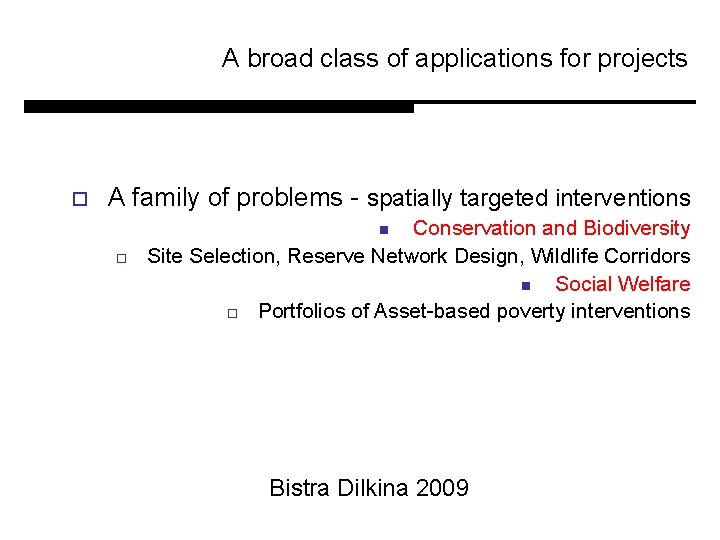 A broad class of applications for projects o A family of problems - spatially