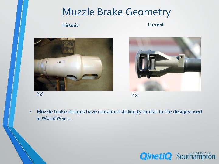 Muzzle Brake Geometry Current Historic [12] [13] • Muzzle brake designs have remained strikingly