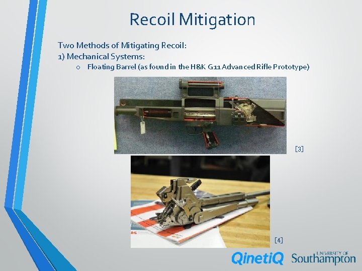 Recoil Mitigation Two Methods of Mitigating Recoil: 1) Mechanical Systems: o Floating Barrel (as