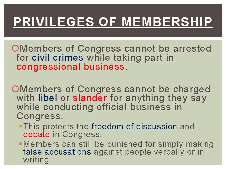 PRIVILEGES OF MEMBERSHIP Members of Congress cannot be arrested for civil crimes while taking