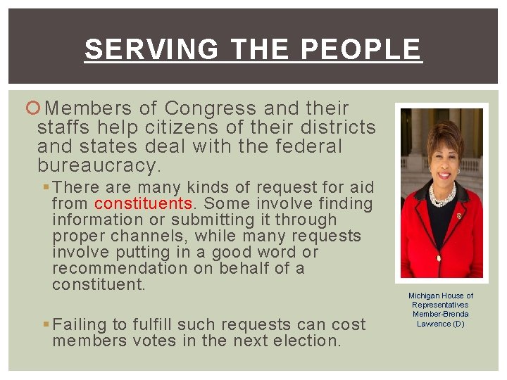 SERVING THE PEOPLE Members of Congress and their staffs help citizens of their districts