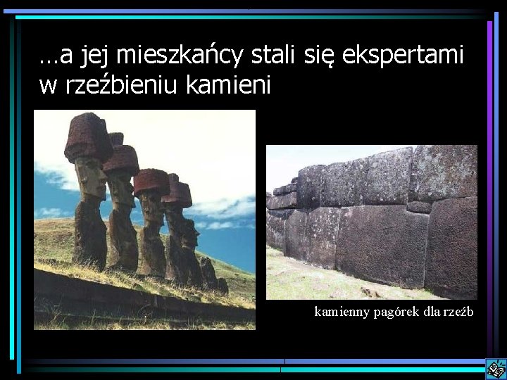 …a jej mieszkańcy stali się ekspertami w rzeźbieniu kamieni kamienny pagórek dla rzeźb 