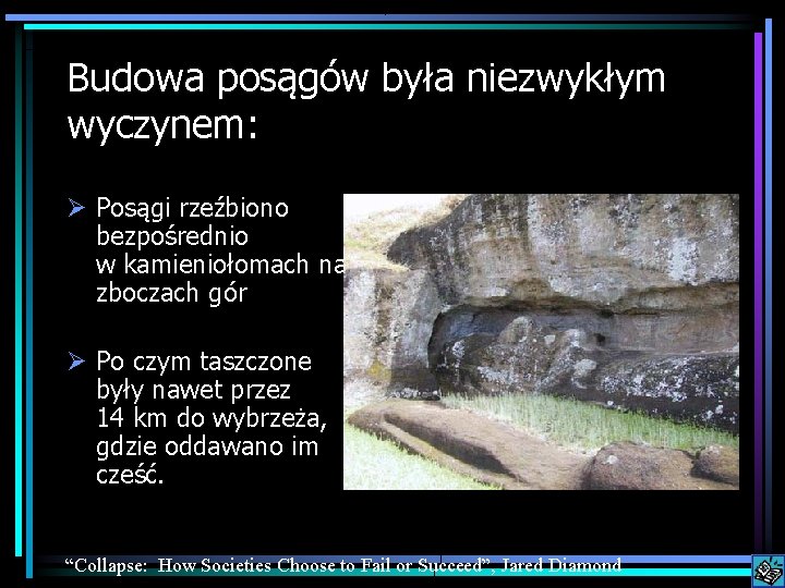 Budowa posągów była niezwykłym wyczynem: Posągi rzeźbiono bezpośrednio w kamieniołomach na zboczach gór Po