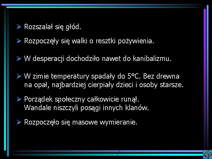  Rozszalał się głód. Rozpoczęły się walki o resztki pożywienia. W desperacji dochodziło nawet