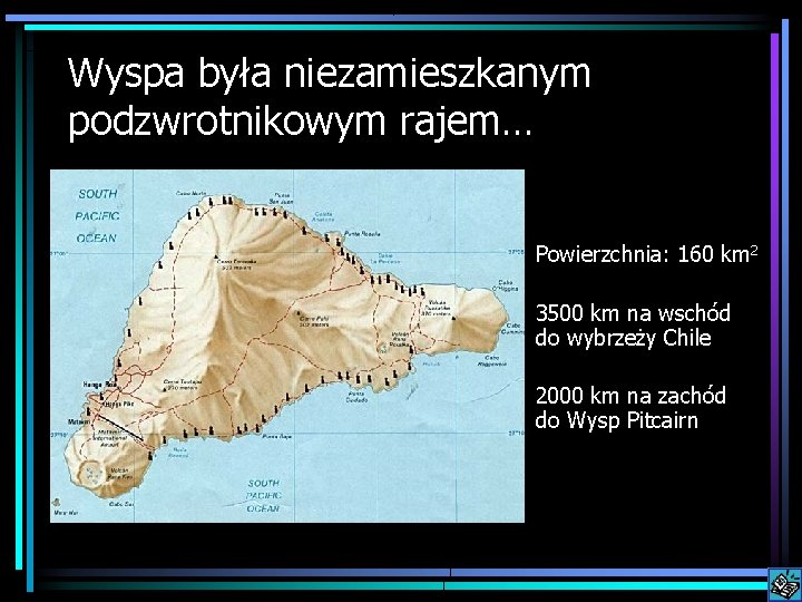 Wyspa była niezamieszkanym podzwrotnikowym rajem… Powierzchnia: 160 km 2 3500 km na wschód do