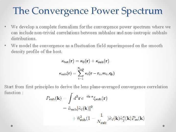 The Convergence Power Spectrum • We develop a complete formalism for the convergence power
