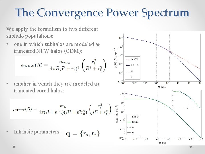 The Convergence Power Spectrum We apply the formalism to two different subhalo populations: •
