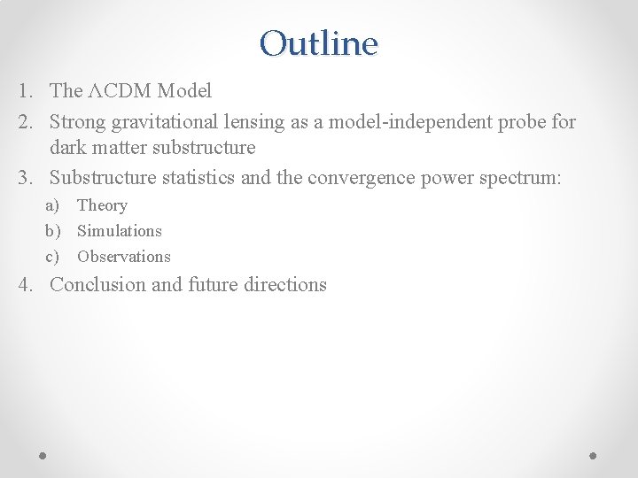 Outline 1. The ΛCDM Model 2. Strong gravitational lensing as a model-independent probe for