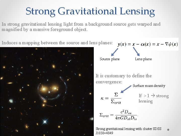 Strong Gravitational Lensing In strong gravitational lensing light from a background source gets warped